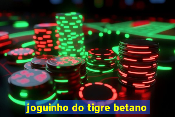 joguinho do tigre betano